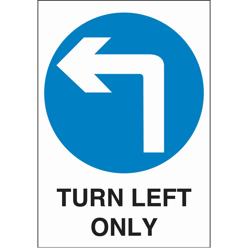 Turn Left Only 460mm x 660mm Rigid plastic sign